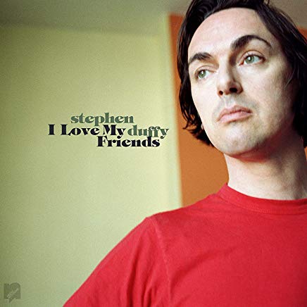 DUFFY,STEPHEN - I LOVE MY FRIENDS | Vinyl