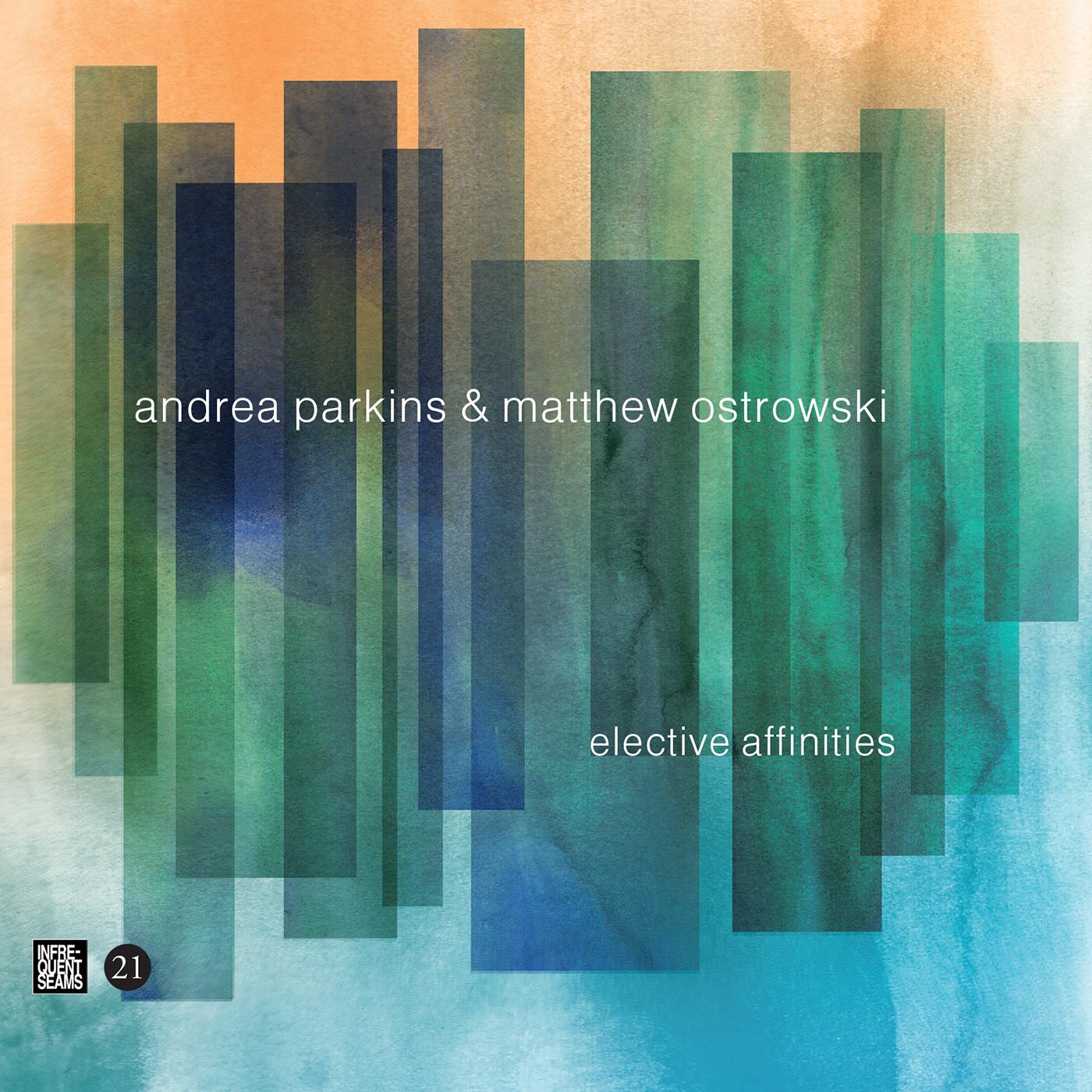 Andrea & Matthew Ostrowski Parkins - Elective Affinities | CD