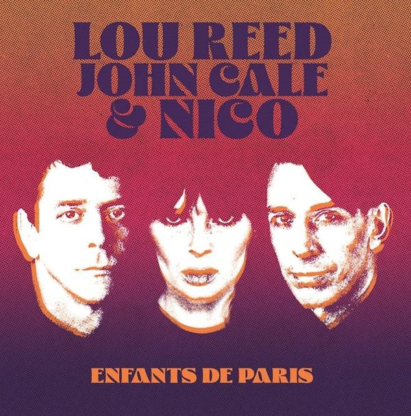 LOU REED, JOHN CALE & NICO - Enfants De Paris: Live At Bataclan, Paris, 1972 (Color Vinyl) | Vinyl