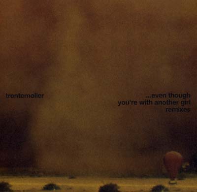 TRENTEMOLLER - ...Even Though You're With Another Girl (Remixes) | Vinyl