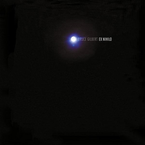 BRUCE GILBERT - Ex Nihilo | Vinyl