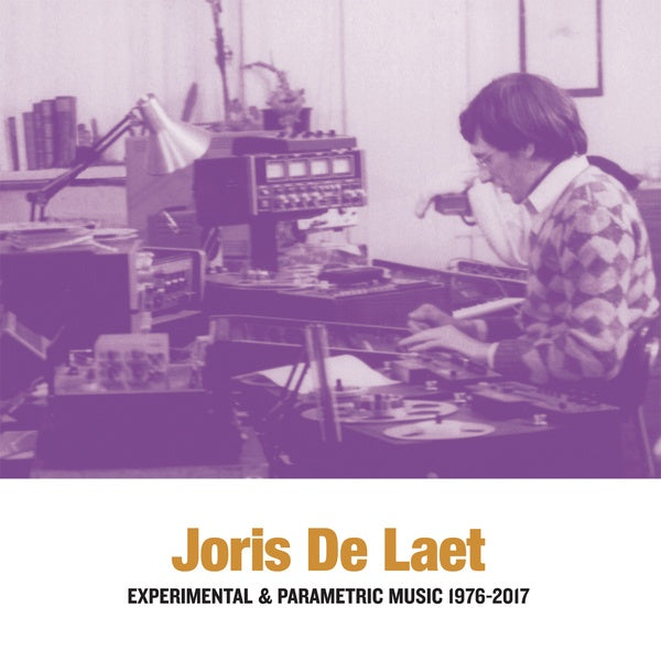 JORIS DE LAET - Experimental & Parametric Music 1976-2017 | Vinyl