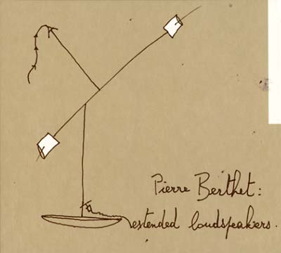 PIERRE BERTHET - Extended Loudspeakers | CD