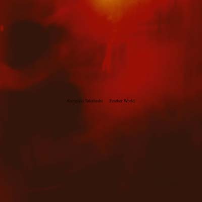 KUNIYUKI TAKAHASHI - Feather World | CD