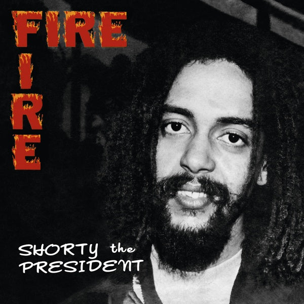 SHORTY THE PRESIDENT - Fire Fire | Vinyl