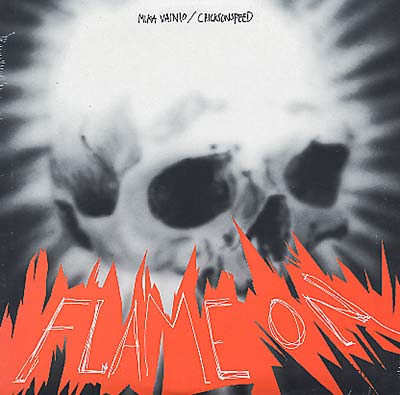 CHICKS ON SPEED/MIKA VAINIO - Flame On | Vinyl
