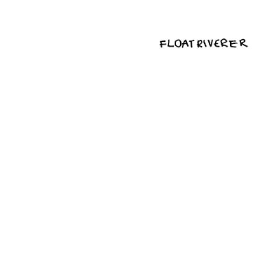 FLOAT RIVERER - Float Riverer | Vinyl