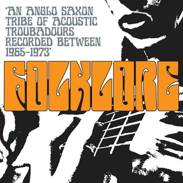VA - Folklore: An Anglo Saxon Tribe of Acoustic Troubadours Recorded Between 1965-1973 | CD