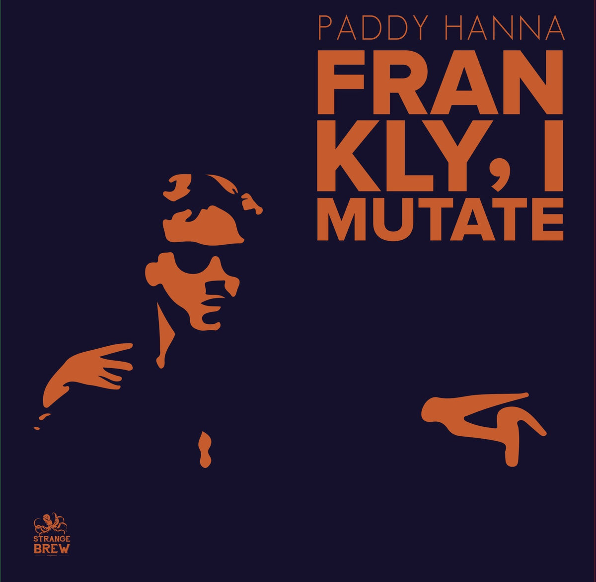 Paddy Hanna - Frankly, I Mutate | Vinyl