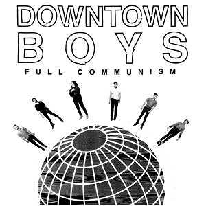 Downtown Boys - Full Communism | CD