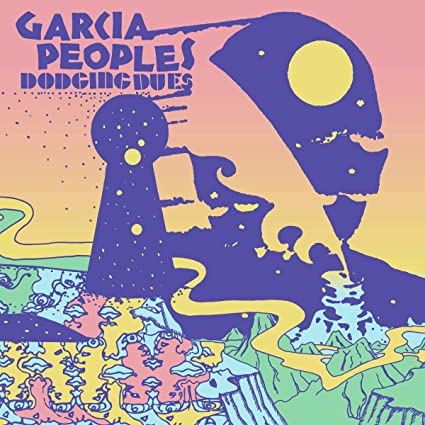 Garcia Peoples - Dodging Dues | Vinyl