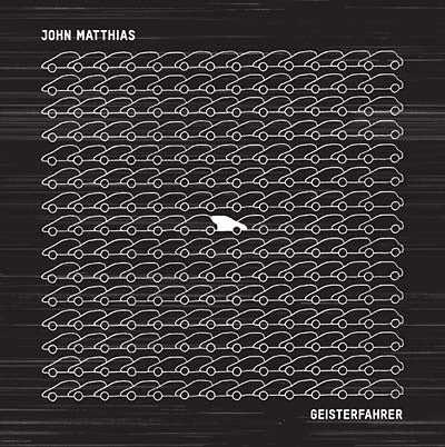 JOHN MATTHIAS - Geisterfahrer | CD