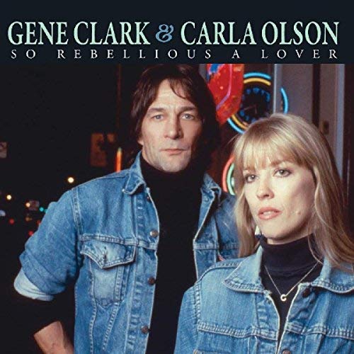 Gene Clark / Carla Olson - So Rebellious A Lover | CD