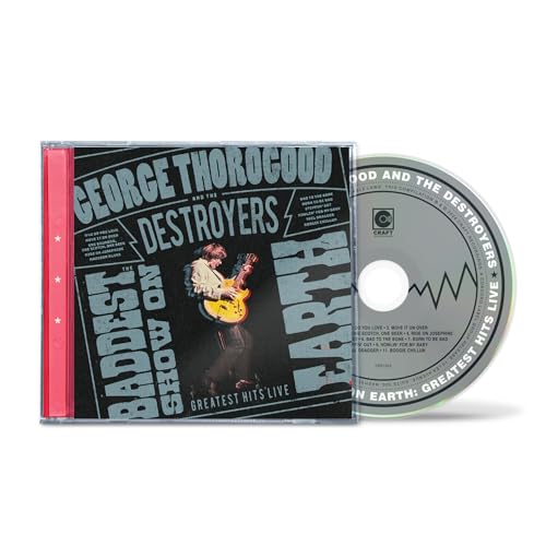 George Thorogood And The Destroyers - The Baddest Show On Earth: Greatest Hits Live | CD