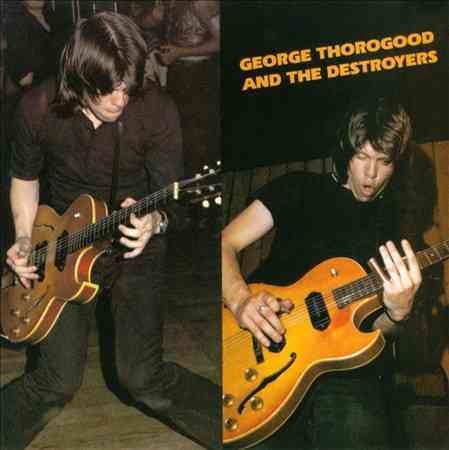 George Thorogood / Destroyers - GEORGE THOROGOOD AND | CD