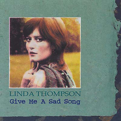 LINDA THOMPSON - Give Me A Sad Song | CD