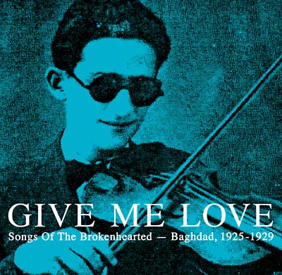 VA - Give Me Love: Songs of the Brokenhearted: Baghdad, 1925-1929 | CD