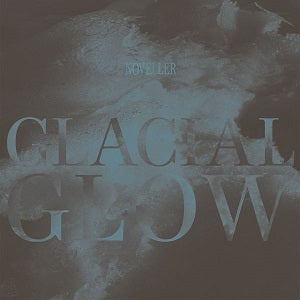 Noveller - Glacial Glow | Vinyl