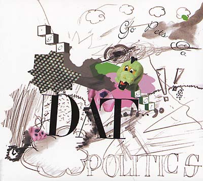 DAT POLITICS - Go Pets Go | CD