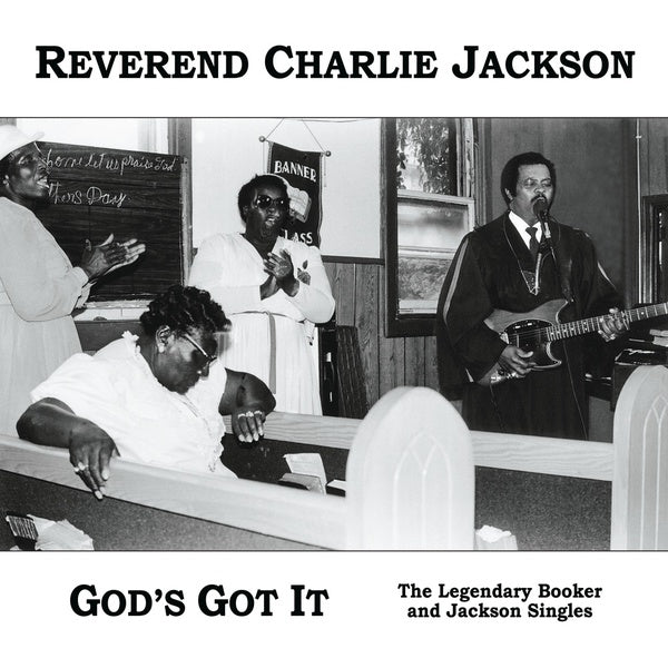 REVEREND CHARLIE JACKSON - God's Got It: The Legendary Booker and Jackson Singles (2018 Edition) | CD