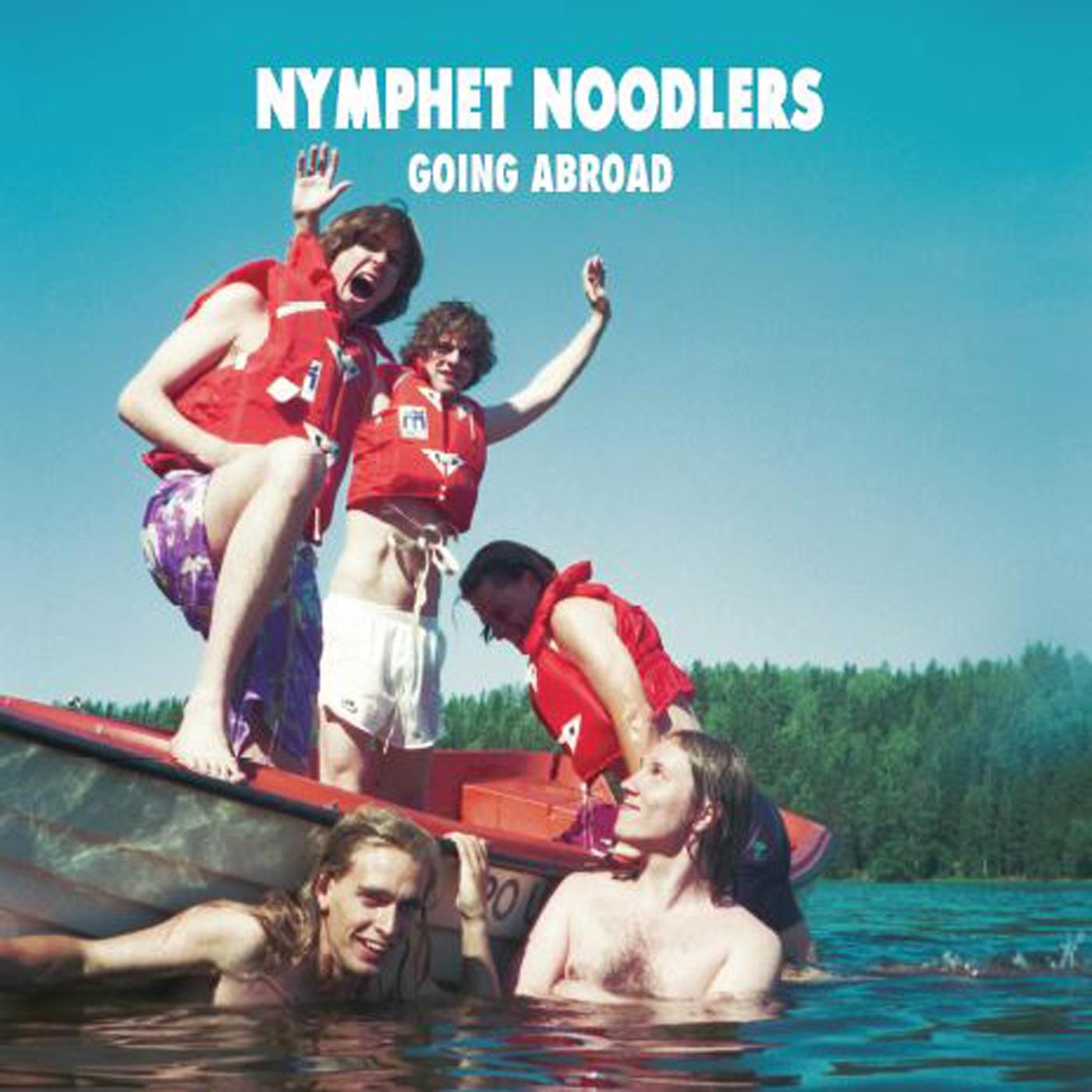 Nymphet Noodlers - Going Abroad (WHITE VINYL) | Vinyl