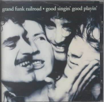 Grand Funk Railroad - GOOD SINGIN' GOOD PL | CD