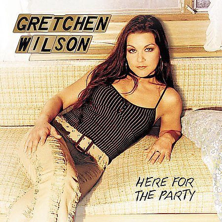 Gretchen Wilson - HERE FOR THE PARTY | CD