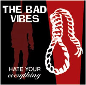 The Bad Vibes - Hate Your Everything | CD
