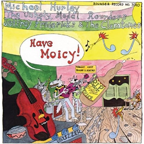 Michael Hurley, The Unholy Modal Rounders, Jeffrey - Have Moicy! | Vinyl
