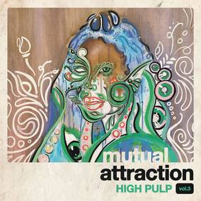 High Pulp - Mutual Attraction Vol. 3 (RSD 4/23/2022) | Vinyl
