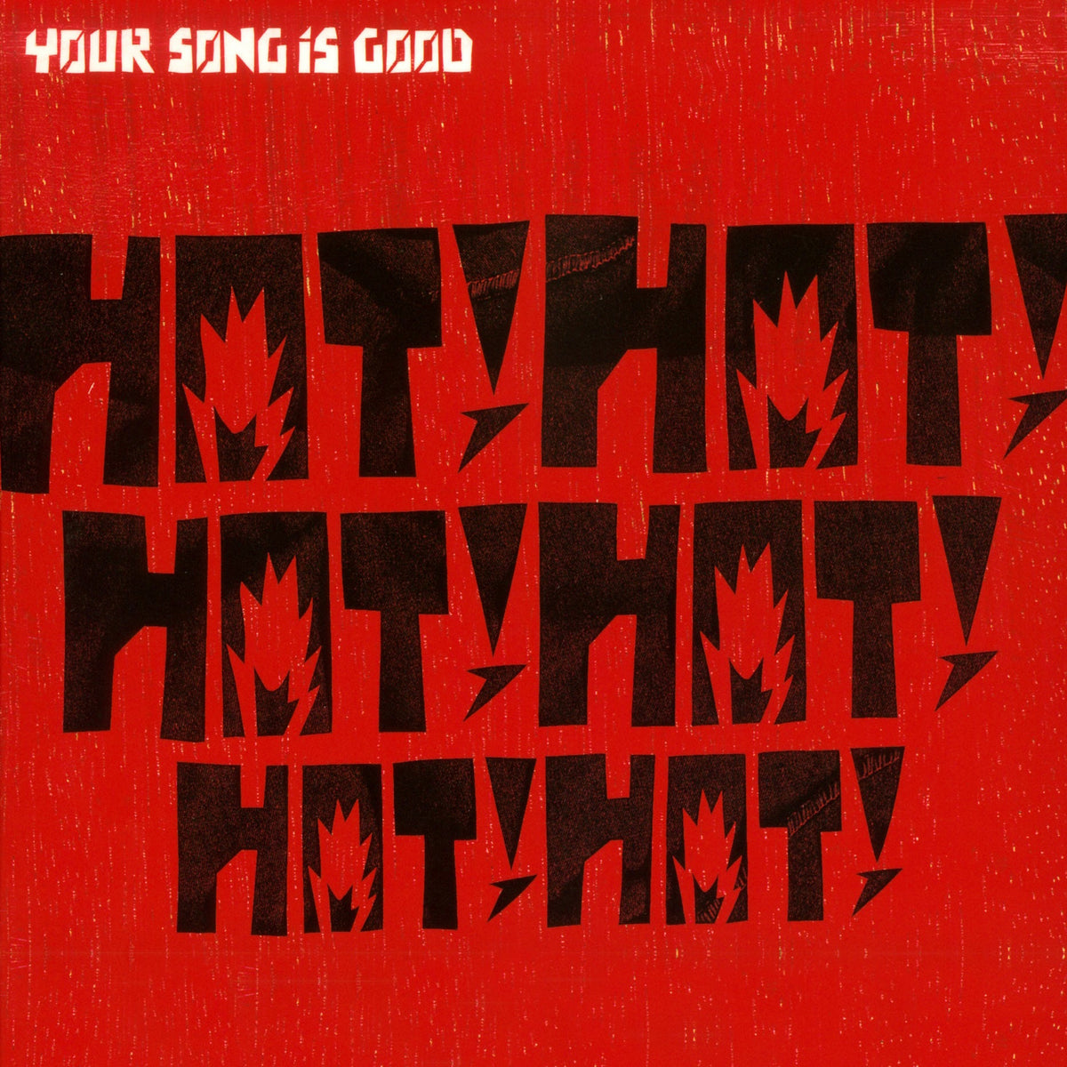 Your Song Is Good - Hot! Hot! Hot! Hot! Hot! Hot! | Vinyl
