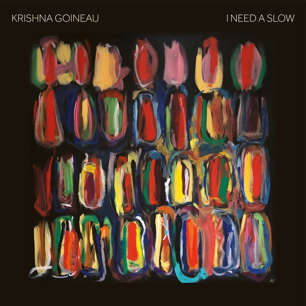KRISHNA GOINEAU - I Need A Slow | Vinyl