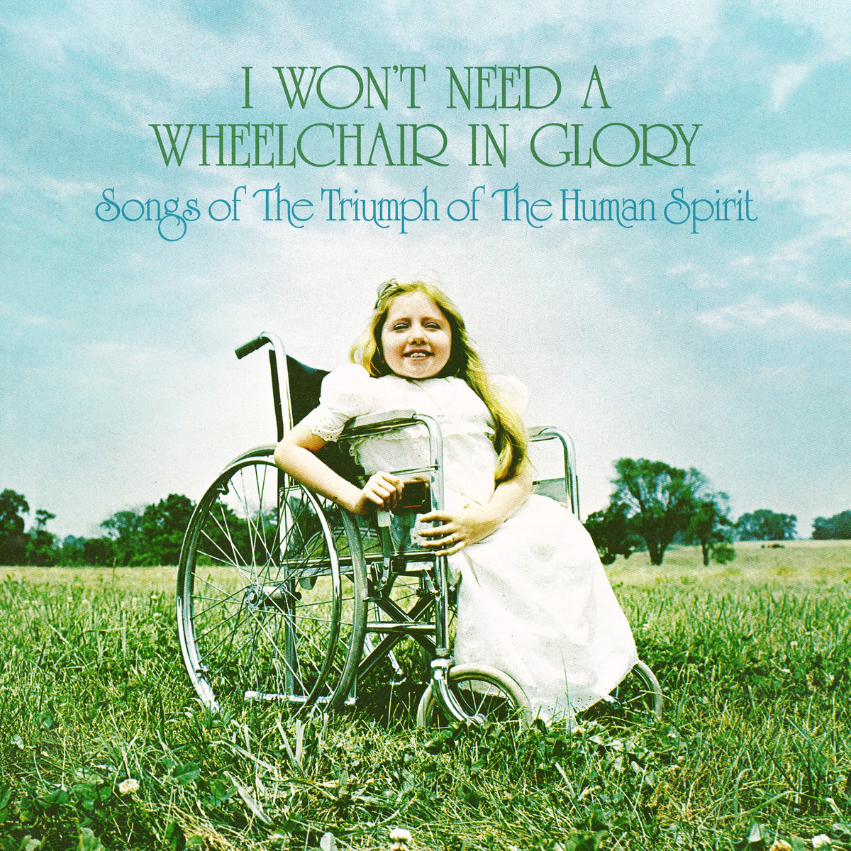 Various Artists - I Won'T Need A Wheelchair In Glory: Songs Of The Triumph Of The Human Spirit (1964-1984) | Vinyl