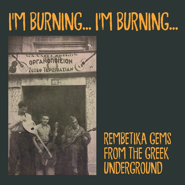VA - I'm Burning... I'm Burning...: Rembetika Gems from the Greek Underground | Vinyl