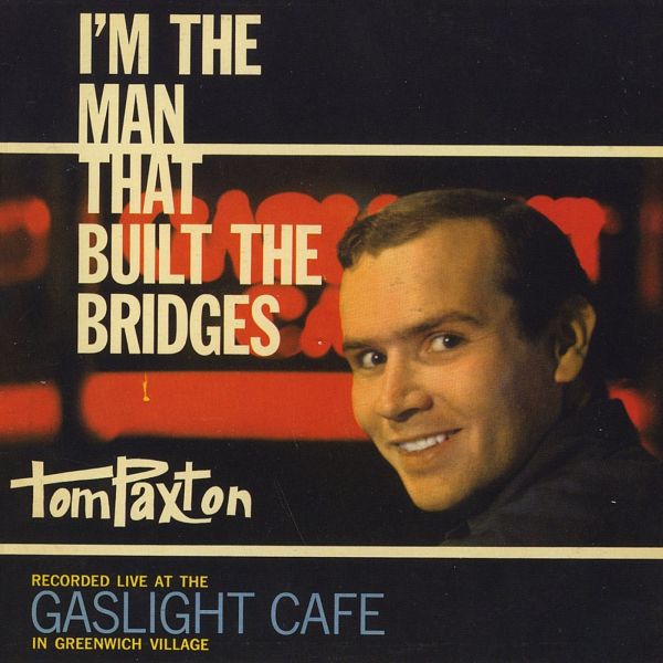 Tom Paxton - I'm The Man That Built The Bridges | CD