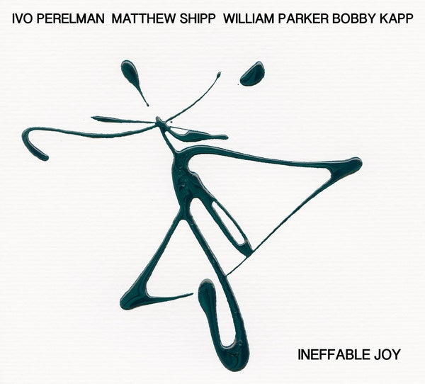 IVO PERELMAN/MATTHEW SHIPP/WILLIAM PARKER/BOBBY KA - Ineffable Joy | CD