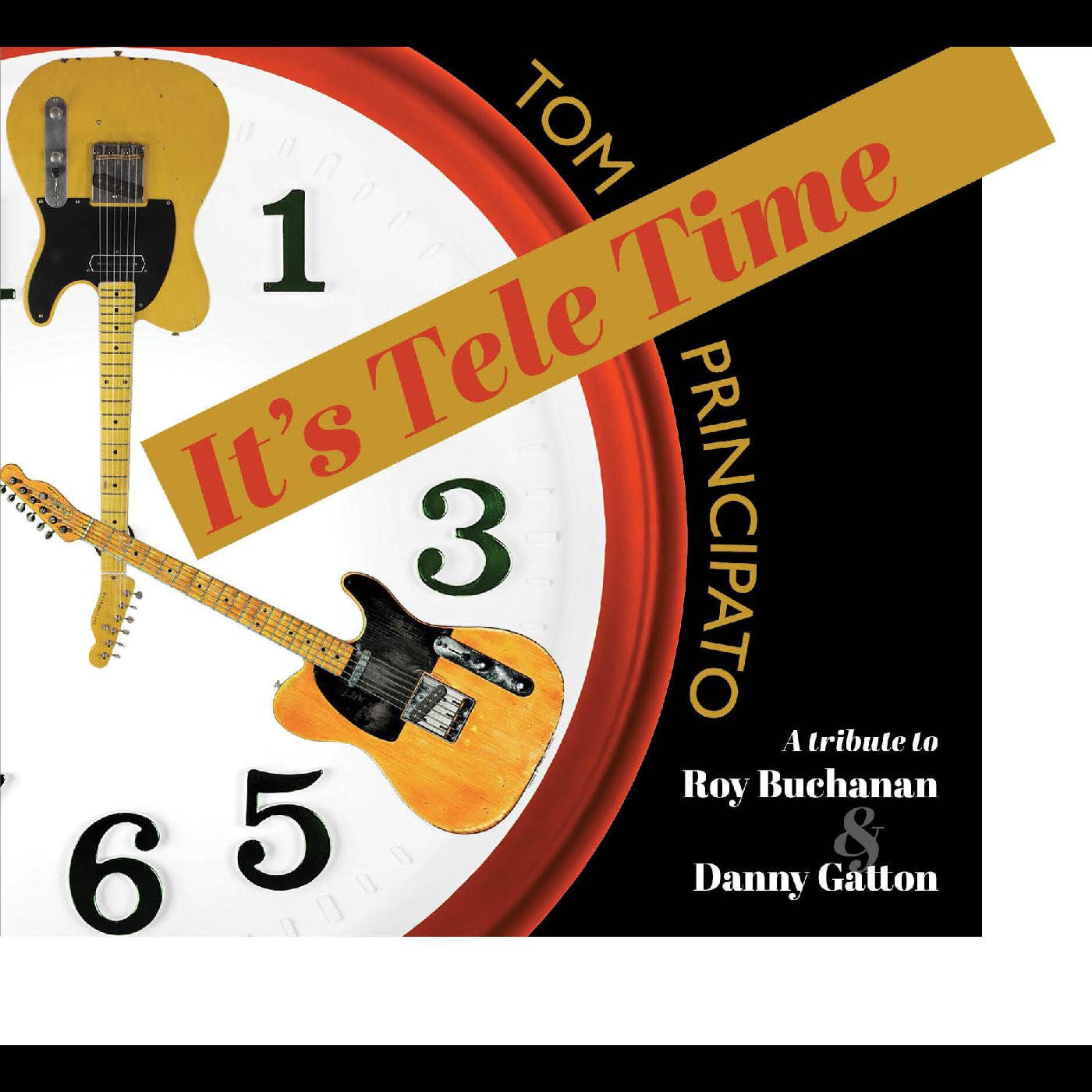 Tom Principato - It's Tele Time! A tribute to Roy Buchanan & Danny Gatton | CD