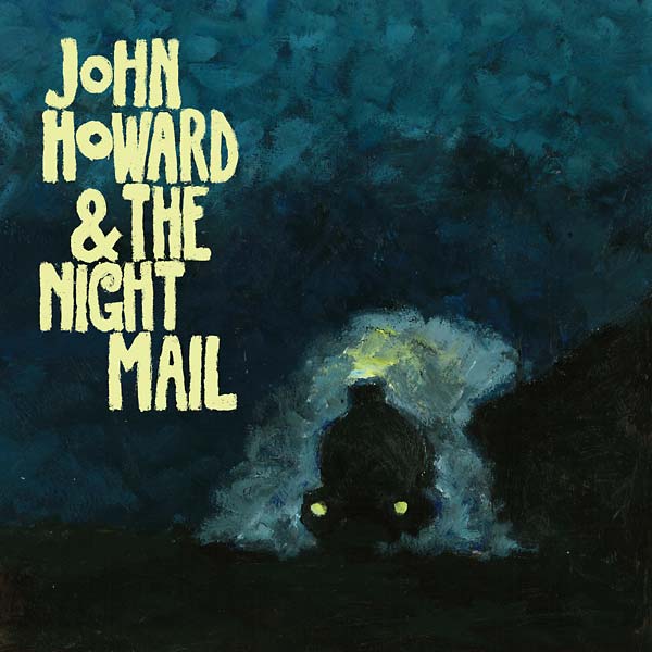 JOHN HOWARD & THE NIGHT MAIL - John Howard & The Night Mail | Vinyl