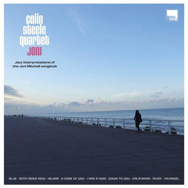 COLIN STEELE QUARTET - Joni: Jazz Interpretations of the Joni Mitchell Songbook | CD