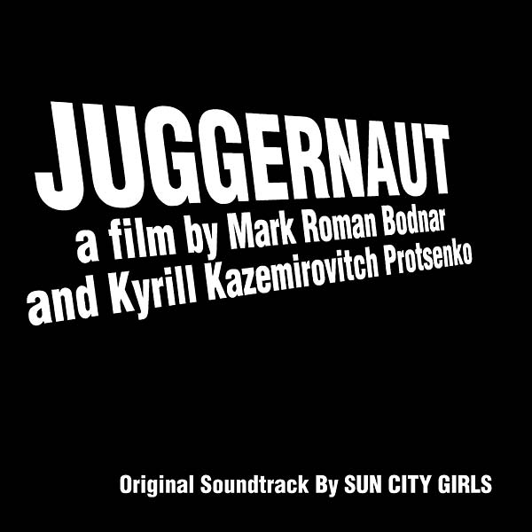 SUN CITY GIRLS - Juggernaut (Original Soundtrack Recording) | CD