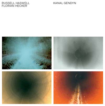 RUSSELL HASWELL & FLORIAN HECKER - Kanal GENDYN | Vinyl