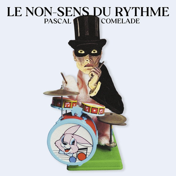 PASCAL COMELADE - Le Non-Sens Du Rythme | Vinyl