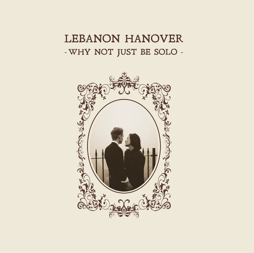 Lebanon Hanover - Why Not Just Be Solo | Vinyl