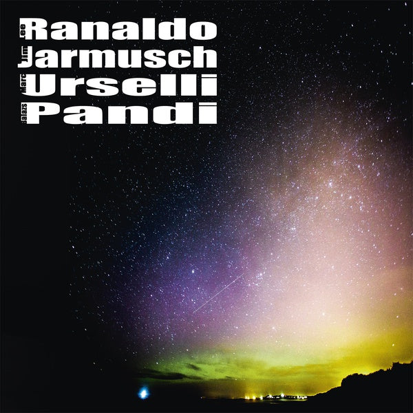 LEE RANALDO/JIM JARMUSCH/MARC URSELLI/BALAZS PANDI - Lee Ranaldo/Jim Jarmusch/Marc Urselli/Balazs Pandi | CD