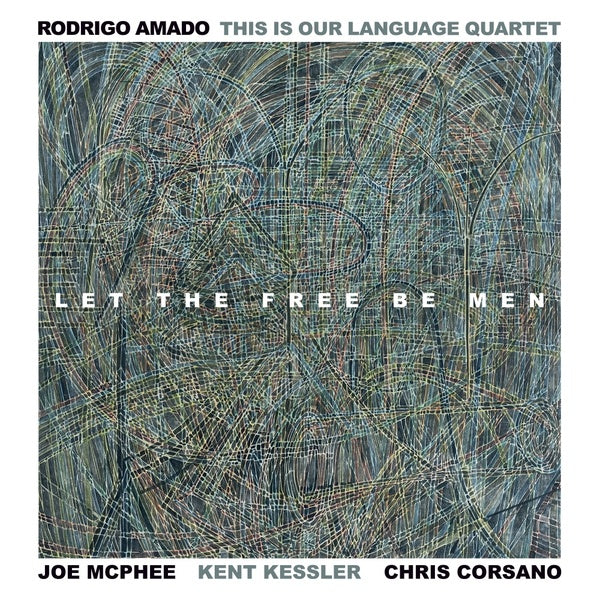 RODRIGO AMADO THIS IS OUR LANGUAGE QUARTET - Let The Free Be Men | Vinyl