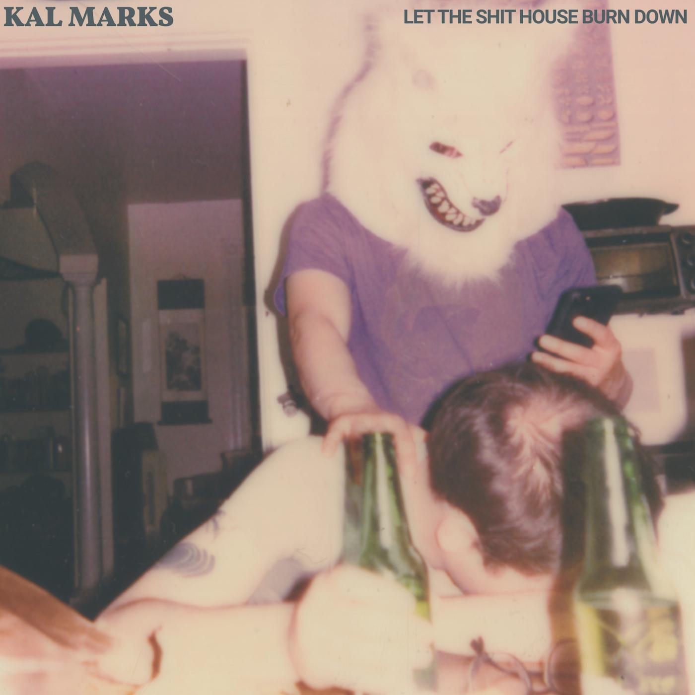 Kal Marks - Let The Shit House Burn Down | Vinyl