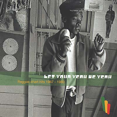 VA - Let Your Yeah Be Yeah - Reggae Hits 1967-1980 | CD