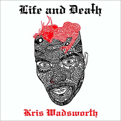 KRIS WADSWORTH - Life and Death | CD
