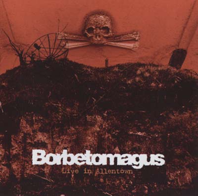 BORBETOMAGUS - Live In Allentown | CD