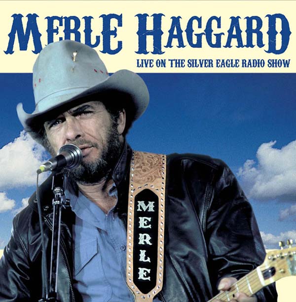 MERLE HAGGARD | Live on The Silver Eagle Radio Show | CD